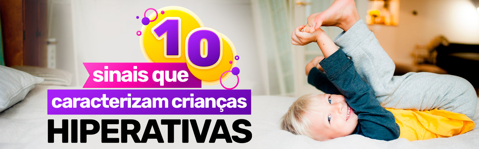 10 sinais que caracterizam crianças hiperativas